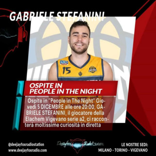 Basket serie A2, Stefanini ospite giovedì 5 dicembre di Deejay Fox Radio Station a &quot;People in The Night&quot;