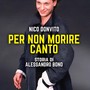 Libri: Per non morire canto, Storia di Alessandro Bono