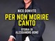 Libri: Per non morire canto, Storia di Alessandro Bono