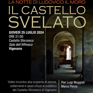 Vigevano, al Castello Sforzesco la &quot;Notte di Ludovico il Moro&quot; con il &quot;video incontro &quot;il Castello Svelato&quot;