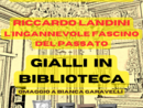 Vigevano, &quot;Gialli in biblioteca&quot; in ricordo di Bianca Garavelli: Riccardo Landini presenta &quot;L'ingannevole fascino del passato&quot;